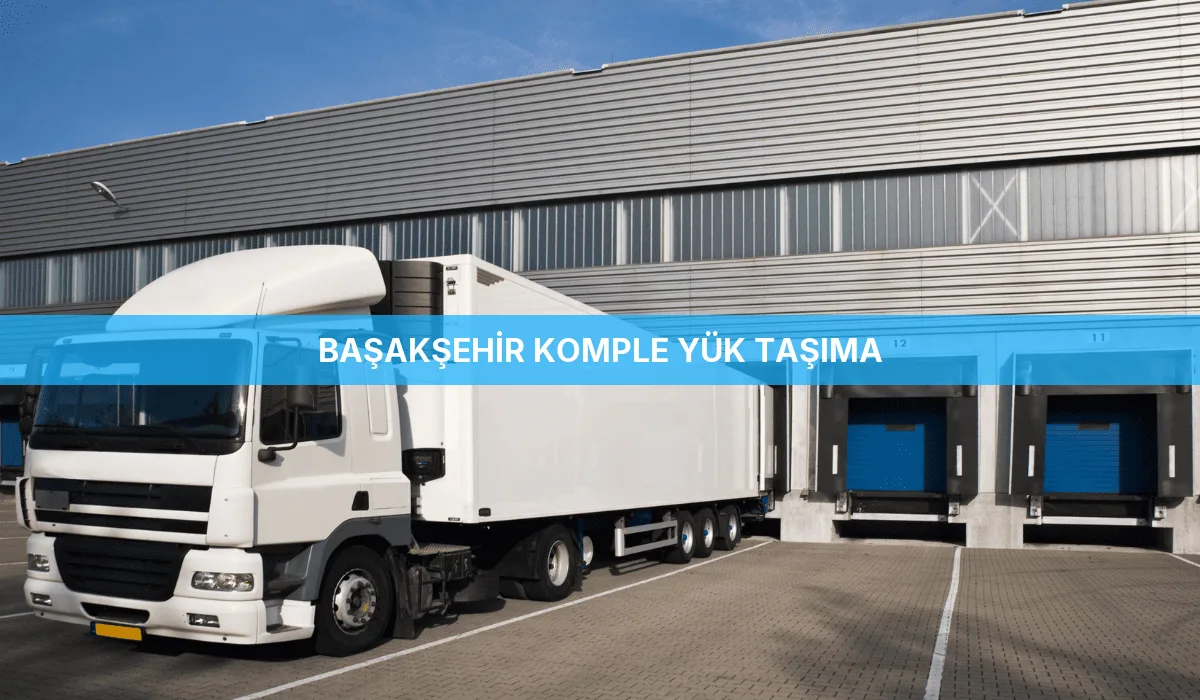 Başakşehir Komple Yük Taşıma