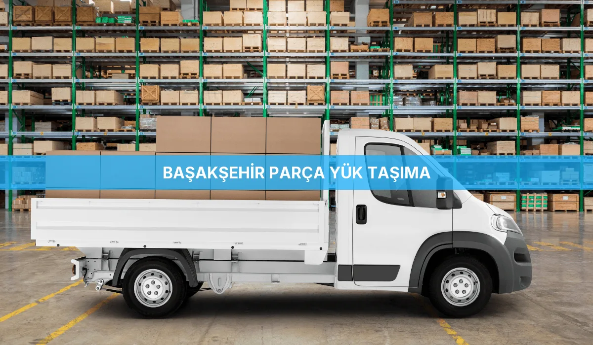 Başakşehir Parça Yük Taşıma