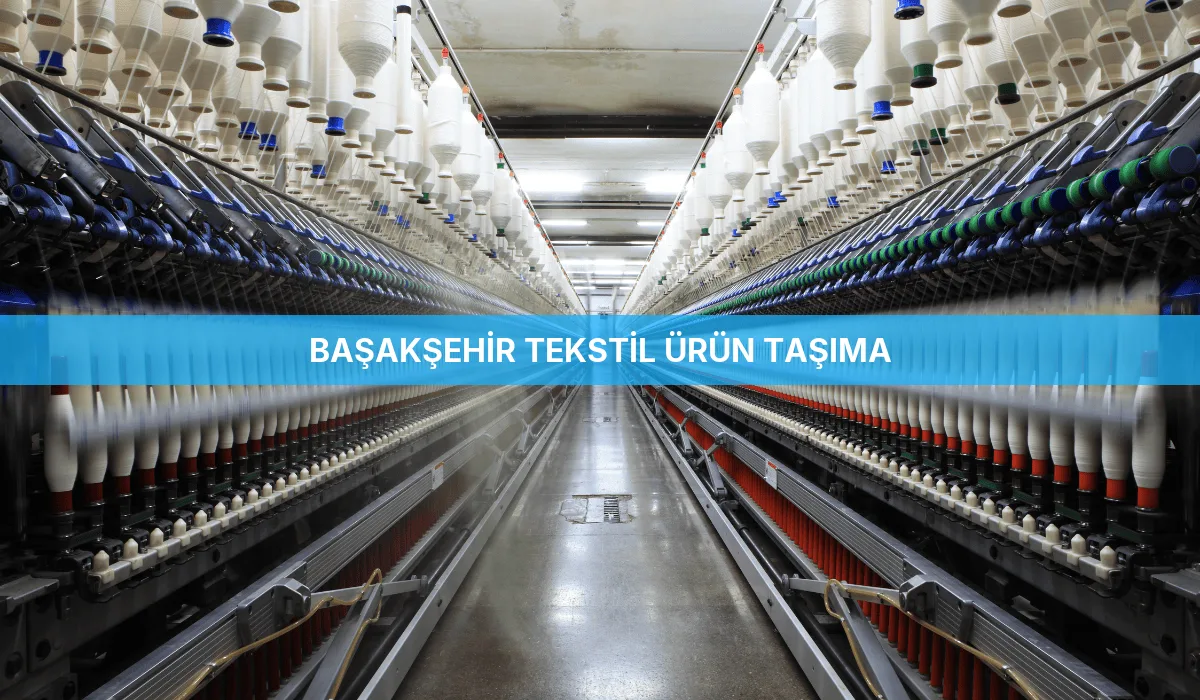 Başakşehir Tekstil Ürün Taşıma